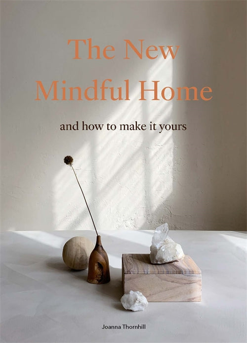 The New Mindful Home by Joanna Thornhill (Laurence King Publishing)