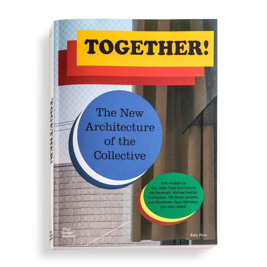 Together! The New Architecture of the Collective by Vitra